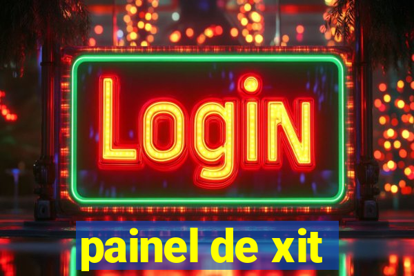 painel de xit